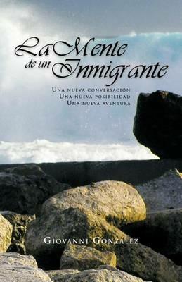 La Mente de Un Inmigrante - Giovanni Gonzalez - cover