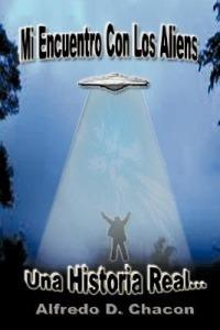 Mi Encuentro Con Los Aliens - Alfredo D Chac N,Alfredo D Chacaon,Alfredo D Chacon - cover