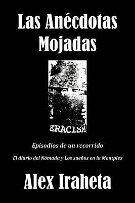 Las Anecdotas Mojadas: Episodios de Un Recorrido - Alex Iraheta - cover