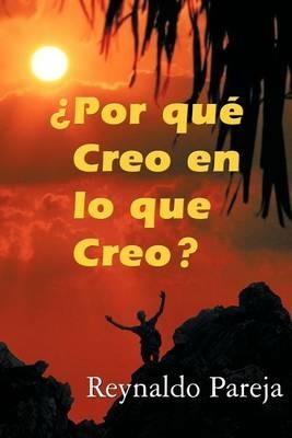 Por Que Creo En Lo Que Creo? - Reynaldo Pareja - cover