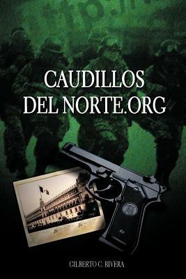 Caudillosdelnorte.Org - Gilberto C Rivera - cover