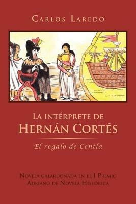 La Int Rprete de Hern N Cort S: El Regalo de Centla - Carlos Laredo - cover