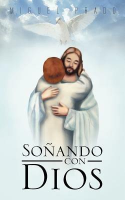 Sonando Con Dios - Miguel Prado - cover