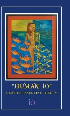 Human IO: Death's Essential Theory - Io - cover