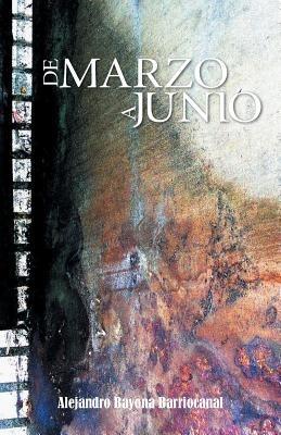 de Marzo a Junio - Alejandro Bayona Barriocanal - cover