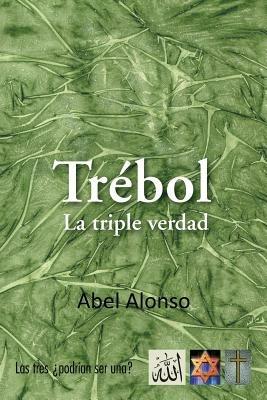 Trebol: La Triple Verdad - Abel Alonso - cover
