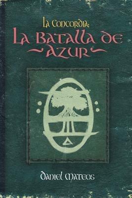 La Concordia: La Batalla de Azur - Daniel Mateos - cover