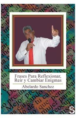 Frases Para Reflexionar, Reir y Cambiar Enigmas - Abelardo Sanchez - cover