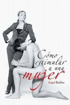Como Estimular a Una Mujer - Angel Rufino - cover