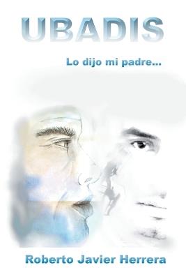 Ubadis: Lo dijo mi padre - Roberto Javier Herrera - cover