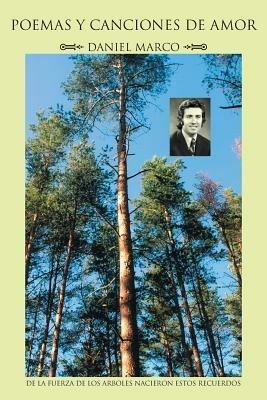Poemas y Canciones de Amor: de La Fuerza de Los Arboles Nacieron Estos Recuerdo - Daniel Marco - cover