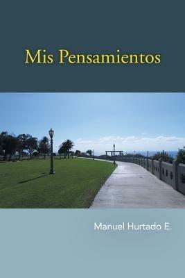MIS Pensamientos - Manuel Hurtado E - cover
