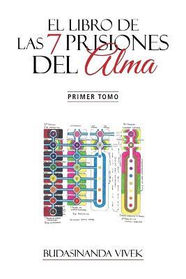 El Libro de Las 7 Prisiones del Alma: Primer Tomo - Budasinanda Vivek - cover