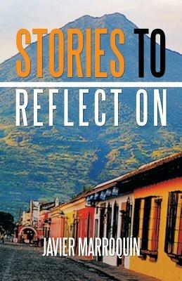 Stories to Reflect on - Javier Marroquin - cover