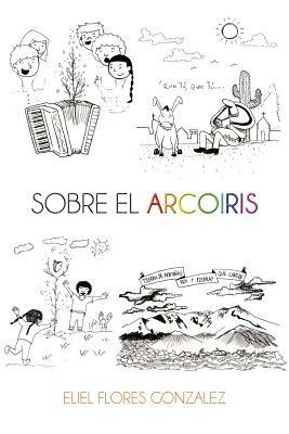 Sobre el arcoiris - Eliel Flores Gonzalez - cover