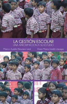 La Gestion Escolar: Una Aproximacion a Su Estudio - Marco Aurelio Navarro Leal - cover