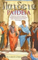 Paideia: Un Proceso Educativo Para Las Virtudes Dianoeticas En El Hombre Segun Aristoteles Desde La Etica Nicomaquea