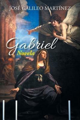 Gabriel: Novela - Jose Galileo Martinez - cover