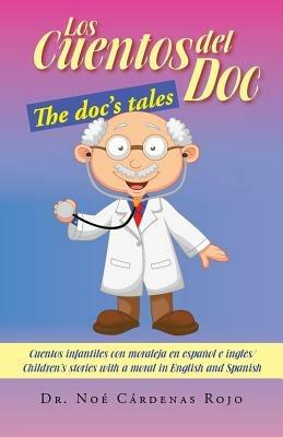 Los Cuentos del Doc/The Doc's Tales: Cuentos Infantiles Con Moraleja En Espanol E Ingles/Children's Stories with a Moral in English and Spanish - Noe Cardenas Rojo - cover