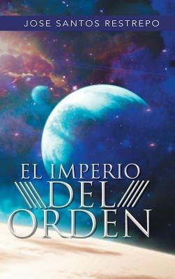 El Imperio del Orden - Jose Santos Restrepo - cover