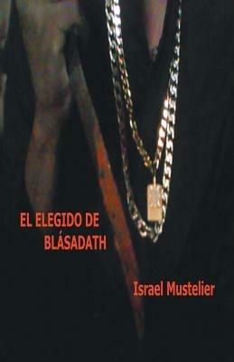 El Elegido de Blasadath - Israel Mustelier - cover
