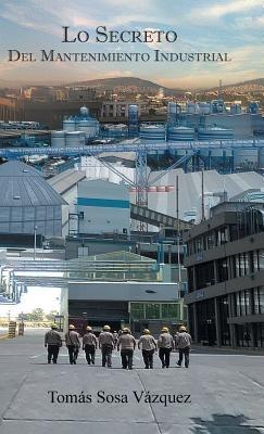 Lo secreto del mantenimiento industrial - Tomás Sosa Vázquez - cover