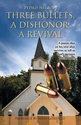 Three Bullets, a Dishonor, a Revival - Pedro Negron - cover