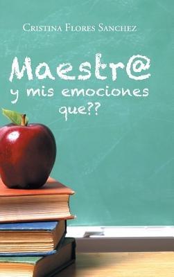 Maestr@ y mis emociones que - Cristina Flores Sanchez - cover