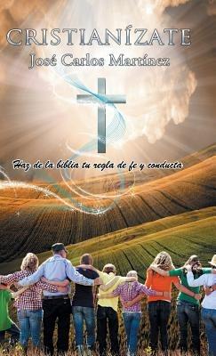 Cristianízate - José Carlos Martínez - cover