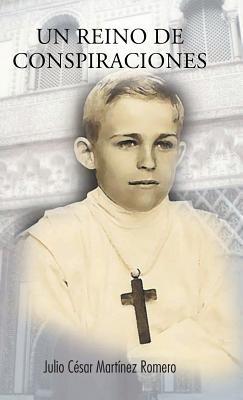 Un reino de conspiraciones - Julio César Martínez Romero - cover