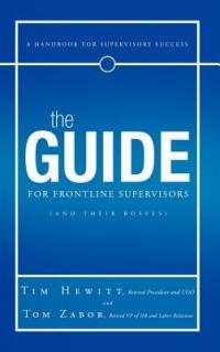 The Guide for Frontline Supervisors (and Their Bosses): A Handbook for Supervisory Success - Tim Hewitt,Tom Zabor - cover