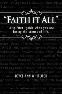 "Faith it All": A Spiritual Guide When You are Facing the Storms of Life. - Joyce Ann Whitlock - cover