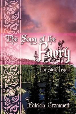 The Song of the Faery: An Earth Legend - Patricia Crommett - cover