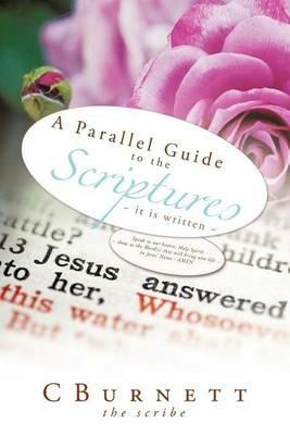 A Parallel Guide to the Scriptures: ~ it is Written ~ - the scribe md CBurnett - cover