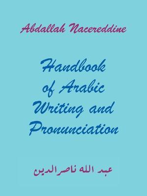 Handbook of Arabic Writing and Pronunciation - Abdallah Nacereddine - cover