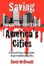 Saving America's Cities: A Tried and Proven Plan to Revive Stagnant and Decaying Cities Second Edition