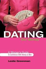 Dating Our Money: A Women's Guide To Confidence With Money and Men