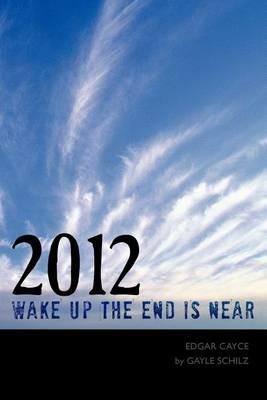 2012 Wake Up The End is Near - Gayle Schilz - cover