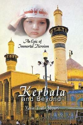 Kerbala and Beyond: An Epic of Immortal Heroism - Yasin T. al-Jibouri - cover