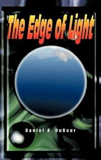 The Edge of Light - Daniel A. DuBour - cover