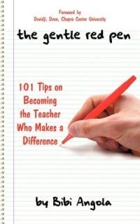 The Gentle Red Pen: 101 Tips on Becoming the Teacher Who Makes a Difference - Bibi Angola - cover