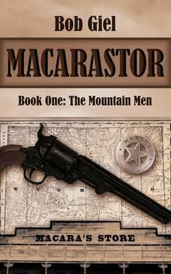 Macarastor: Book One - The Mountain Men - Bob Giel - cover