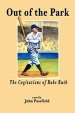 Out of the Park: The Cogitations of Babe Ruth