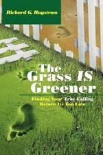 The Grass Is Greener: Finding Your True Calling Before Its Too Late