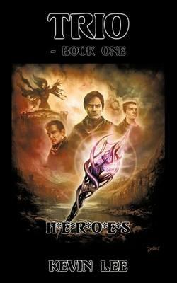 TRIO - Book One: 'H*E*R*O*E*S' - KEVIN LEE - cover