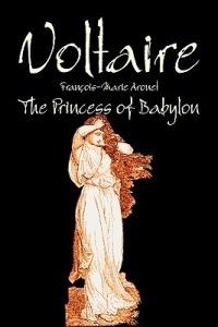 The Princess of Babylon by Voltaire, Fiction, Classics, Literary - Voltaire,Fran Ois-Marie Arouet - cover