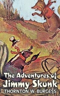 The Adventures of Jimmy Skunk by Thornton Burgess, Fiction, Animals, Fantasy & Magic - Thornton W Burgess - cover