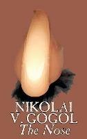The Nose by Nikolai Gogol, Classics, Literary - Nikolai Vasil'evich Gogol - cover