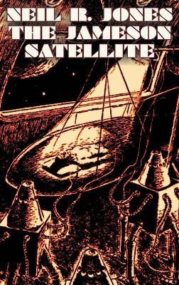 The Jameson Satellite by Neil R. Jones, Science Fiction, Fantasy, Adventure - Neil R Jones - cover