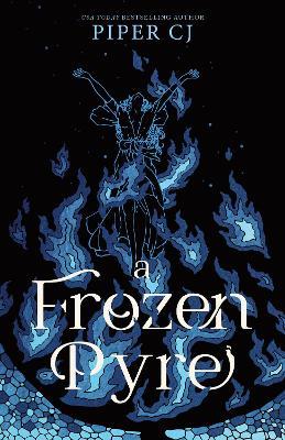 A Frozen Pyre: A Dark Romantasy Adventure from the Beloved Author of The Night and Its Moon (Villains Book 2) - Piper CJ - cover